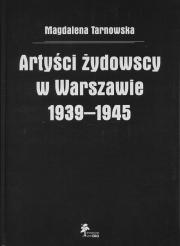 Żydowscy artyści (rec. Magdalena Tarnowska, „Artyści żydowscy w Warszawie 1939- 1945”)